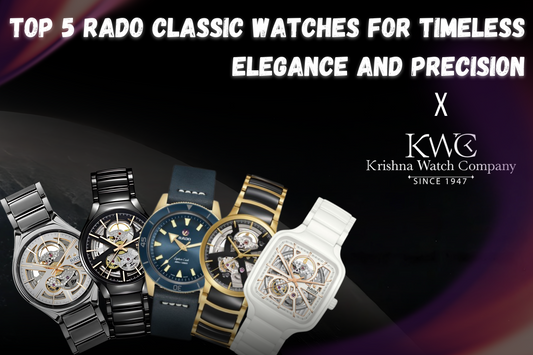 Top 5 Rado Classic Watches for Timeless Elegance and Precision